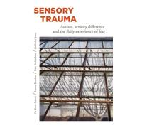SENSORY TRAUMA: AUTISM, SENSORY DIFFERENCE AND THE DAILY EXPERIENCE OF FEAR