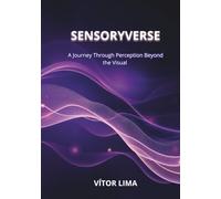 Sensoryverse: A Journey Through Perception Beyond the Visual