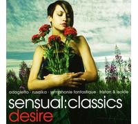 Sensual Classics: Desire - Sensual Classics: Desire