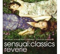 Sensual Classics: Reverie - Sensual Classics: Reverie