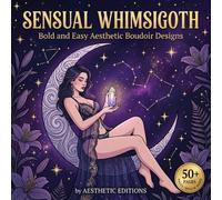 Sensual Whimsigoth Coloring Book: Bold and Easy Aesthetic Boudoir Designs: Relaxing Dark Academia Art, Moon Magic, and Crystals for Adult Stress Relief
