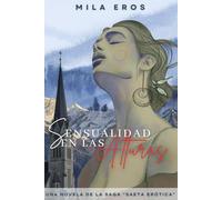 Sensualidad en las alturas: Una novela de la Saga Saeta Erótica