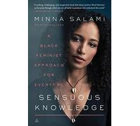Sensuous Knowledge: A Black Feminist Approach for Everyone