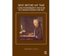 Sent Before My Time: A Child Psychotherapist's View of Life on a Neonatal Intensive Care Unit