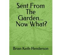 Sent From The Garden -Now What?