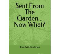 Sent From The Garden -Now What?