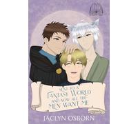 Sent To A Fantasy World and Now All the Men Want Me: Volume 4