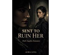 Sent to Ruin Her: A Dark Sapphic Enemies-to-Lovers Romance