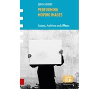 Senta Siewert Performing Moving Images (Copertina rigida) Framing Film