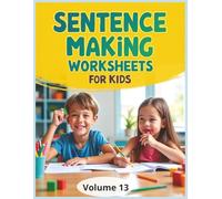 Sentence Making Worksheets for Kids - Volume 13: Build Stronger Writing Skills in Just 30 Days with Fun Daily Sentence Challenges