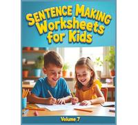 Sentence Making Worksheets for Kids - Volume 7: Build Stronger Writing Skills in Just 30 Days with Fun Daily Sentence Challenges