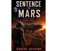 SENTENCE TO MARS: Exiled by Earth. Reborn on Mars