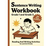 Sentence Writing Workbook Grade 1 and Grade 2, 100 Easy Sentences, Handwriting Practice For Kids 5-7 Years: Reading And Writing Activities 1st and 2nd Grade