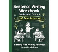 Sentence Writing Workbook Grade 1 and Grade 2, 100 Easy Sentences, Handwriting Practice For Kids 5-7 Years: Reading And Writing Activities 1st and 2nd Grade