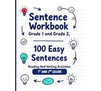 Sentence Writing Workbook Grade 1 and Grade 2, 100 Easy Sentences, Handwriting Practice For Kids 5-7 Years: Reading And Writing Activities 1st and 2nd Grade