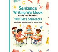 Sentence Writing Workbook Grade 1 and Grade 2, 100 Easy Sentences, Handwriting Practice For Kids 5-7 Years: Reading And Writing Activities 1st and 2nd Grade