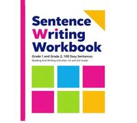 Sentence Writing Workbook Grade 1 and Grade 2, 100 Easy Sentences, Handwriting Practice For Kids 5-7 Years: Reading And Writing Activities 1st and 2nd Grade