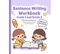 Sentence Writing Workbook Grade 1 and Grade 2, 100 Easy Sentences, Handwriting Practice For Kids 5-7 Years: Reading And Writing Activities 1st and 2nd Grade