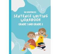 Sentence Writing Workbook Grade 1 and Grade 2, 100 Sentences: Handwriting Practice For Kids 5-7 Years, Reading And Writing Activities 1st and 2nd Grade