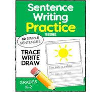 Sentence Writing Workbook: Simple Sentence Writing Practice for kids Grades K-2 Ages 5-8 Handwriting Practice
