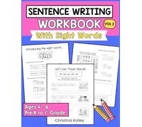 Sentence Writing Workbook with Sight Words for Kindergarten-2nd Grade: Writing Practice for Kindergarten to 2nd Grade | Build Sentences, Strengthen Reading, and Master High-Frequency Words