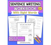 Sentence Writing Workbook with Sight Words for Kindergarten and Grade 1:: Learn to Write Simple Sentences, Build Early Writing Skills, Practice High-Frequency Sight Words, and Boost Reading Confidence