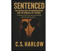Sentenced: The Untold Cost of Incarceration and the Families Left Behind