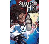 Sentenced to Be a Hero 5 – The Prison Records of Penal Hero Unit 9004 – Yen Press