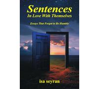 Sentences, In Love with Themselves: Essays that forgot to be Humble