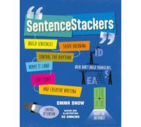 SentenceStackers: Build sentences, shape meaning, control the rhythm, make it land for story and creative writing: 2