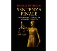 SENTENZA FINALE: Dove finisce la giustizia, rimane la vendetta