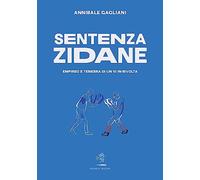 Sentenza Zidane. Empireo e tenebra di un 10 in rivolta