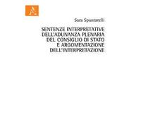 Sentenze interpretative dell'Adunanza Plenaria del Consiglio di Stato e argomentazione dell'interpretazione