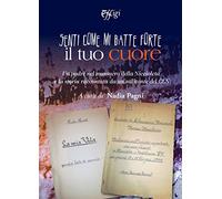 Senti come mi batte forte il tuo cuore. Un padre nel massacro della Niccioleta e la storia raccontata da un militante del CLN