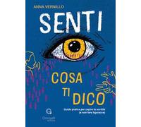 Senti cosa ti dico. Guida pratica per capire la sordità (e non fare figuracce)