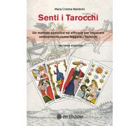 Senti i Tarocchi. Un metodo semplice ed efficace per imparare vel