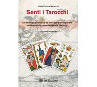 Senti i Tarocchi. Un metodo semplice ed efficace per imparare velocemente come leggere i Tarocchi