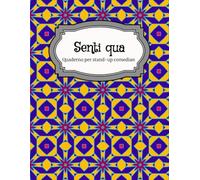 Senti qua: Quaderno per stand up comedian | 100 pagine | 8x11 pollici | Comedy Battute Comico Comica Taccuino Scrittura Stand-up Idee Brainstorming Sketch Monologhi Routine Commedia Appunti Notebook