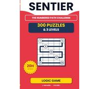 SENTIER: 300 logic puzzles for adults - Volume 1 - Sudoku and kakuro lovers - Hidato number path puzzles - 3 difficulty levels - Solutions included - Travel size