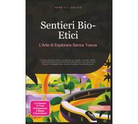 Sentieri Bio-Etici: L'Arte di Esplorare Senza Tracce