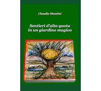 Sentieri d'alta quota in un giardino magico