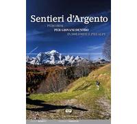 Sentieri d'argento. Percorsi per giovani dentro in Dolomiti e Prealpi