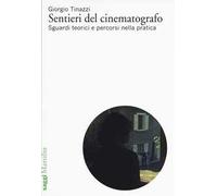 Sentieri del cinematografo. Sguardi teorici e percorsi nella pratica