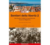 Sentieri della libertà. Dai Giardini Pubblici al quartiere del Favaro di Migliarina (Vol. 2)