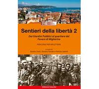 Sentieri della libertà. Dai Giardini Pubblici al quartiere del Favaro di Migliarina (Vol. 2)
