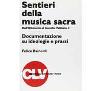 Sentieri della musica sacra. Dall'Ottocento al Concilio Vaticano II. Documentazi