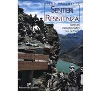 Sentieri della resistenza. Itinerari escursionistici sui percorsi partigiani del Nordovest