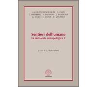Sentieri dell'umano. La domanda antropologica. Vol. 2 - [Marcianum Press]