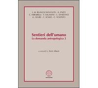 Sentieri dell'umano. La domanda antropologica. Vol. 2 - [Marcianum Press]
