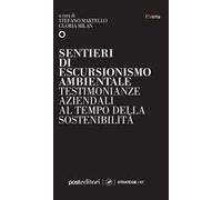Sentieri di escursionismo ambientale. Testimonianze aziendali al tempo della sostenibilità